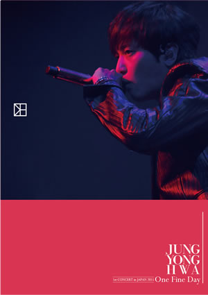 ジョン・ヨンファ（from CNBLUE)「JUNG YONG HWA 1st concert in JAPAN“One Fine Day”」 ブルーレイ