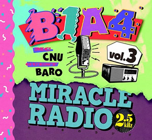 B1A4／Miracle Radio 2.5kHz　Vol.3（C&B）〔完全限定盤〕 e通販.com