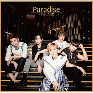 FTISLAND／Paradise (通常盤) e通販.com