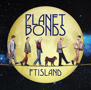 FTISLAND／PLANET BONDS （初回限定盤B） e通販.com