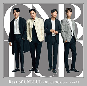 CNBLUE[[ZENKAKU_SLASH]]Best of CNBLUE / OUR BOOK [2011-2018] （初回限定盤）