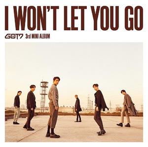 GOT7／I WON'T LET YOU GO (初回生産限定盤A） e通販.com
