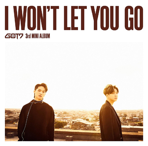 GOT7／I WON'T LET YOU GO (初回生産限定盤B／JB＆ヨンジェ ユニット盤） e通販.com