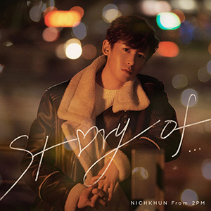 NICHKHUN (From 2PM)／Story of...（初回生産限定盤） e通販.com