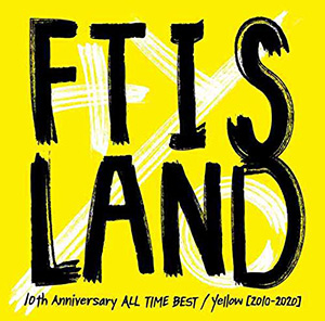 FTISLAND／10th Anniversary ALL TIME BEST/ Yellow [2010-2020] （通常盤） e通販.com