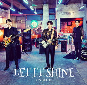 CNBLUE／LET IT SHINE （初回限定盤A）