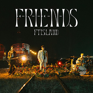 FTISLAND／F-R-I-E-N-DS （初回限定盤B） e通販.com