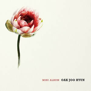 オク・チュヒョン／Oak Joo Hyun(Mini Album) e通販.com