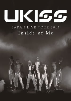 U-KISS JAPAN LIVE TOUR 2013 ～Inside of Me～(ブルーレイ） e通販.com