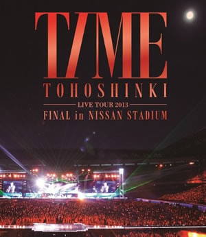 東方神起 LIVE TOUR 2013 ～TIME～ FINAL in NISSAN STADIUM (ブルーレイ) e通販.com