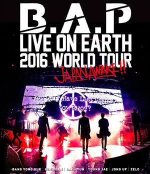 B･A･P LIVE ON EARTH 2016 WORLD TOUR JAPAN AWAKE！！（ブルーレイ) e通販.com