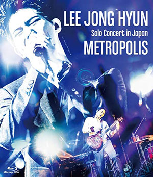 イ・ジョンヒョン (from CNBLUE) ／LEE JONG HYUN Solo Concert in Japan -METROPOLIS- at PACIFICO Yokohama ブルーレイ e通販.com
