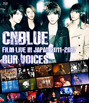 CNBLUE：FILM LIVE IN JAPAN 2011-2017 “OUR VOICES” ブルーレイ e通販.com