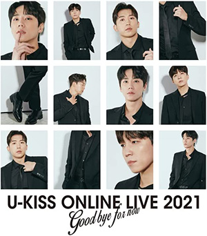 U-KISS／U-KISS ONLINE LIVE 2021 ～Goodbye for now～ ブルーレイ（通常盤） e通販.com