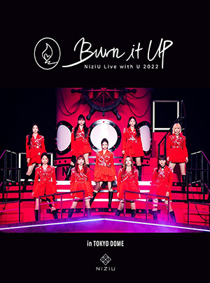 NiziU／NiziU Live with U 2022 “Burn it Up” in TOKYO DOME (完全生産限定盤) ブルーレイ e通販.com