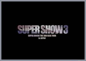 SUPER JUNIOR／THE 3rd ASIA TOUR-SUPER SHOW3 in JAPAN e通販.com