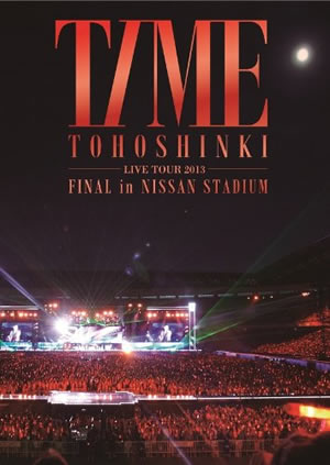 東方神起 LIVE TOUR 2013 ～TIME～ FINAL in NISSAN STADIUM (DVD) e通販.com
