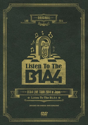 B1A4 LIVE TOUR 2014 in Japan “Listen to The B1A4” e通販.com