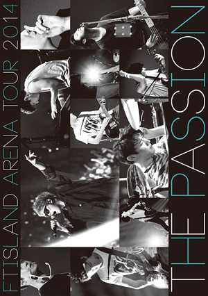 FTISLAND ARENA TOUR 2014 The Passion（DVD） e通販.com