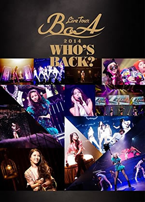 BoA LIVE TOUR 2014 ～WHO’S BACK？～(DVD) e通販.com