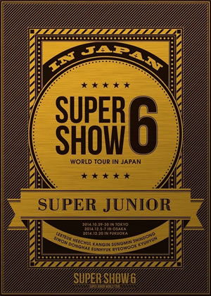 SUPER JUNIOR WORLD TOUR SUPER SHOW6 in JAPAN（DVD3枚組） e通販.com