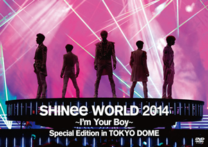 SHINee WORLD 2014～I’m Your Boy～Special Edition in TOKYO DOME （DVD通常盤） e通販.com