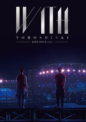 東方神起 LIVE TOUR 2015 WITH(DVD2枚組)(通常盤) e通販.com