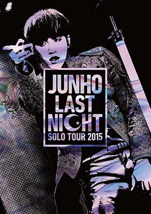 JUNHO Solo Tour 2015 “LAST NIGHT” DVD 初回生産限定盤 e通販.com