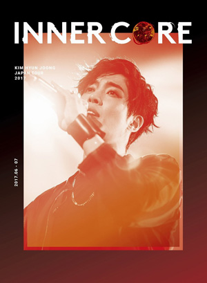 キム・ヒョンジュン／KIM HYUN JOONG JAPAN TOUR 2017 “INNER CORE”（初回限定盤） DVD e通販.com