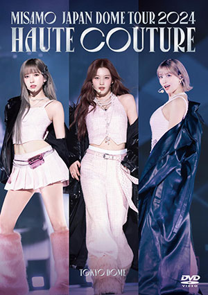 MISAMO／MISAMO JAPAN DOME TOUR 2024 “HAUTE COUTURE” (通常盤) DVD e通販.com
